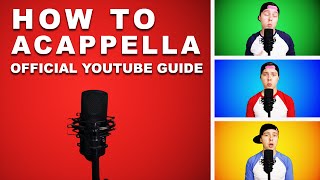 HOW TO ACAPPELLA (Official Guide)