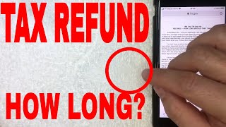 ✅ How Long Does It Take To Get A Tax Refund 🔴
