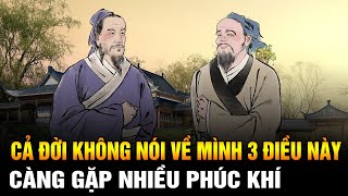 Cả đời không nói về mình 3 điều này càng gặp nhiều phúc khí