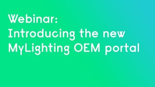 [OEM Webinar] Introducing the new MyLighting OEM portal (Americas only)