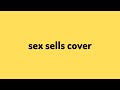 Sex Sells by Lovejoy Cover || ChikMusic