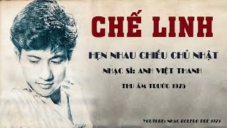 Chế Linh | Hẹn Nhau Chiều Chủ Nhật - Nhạc Sĩ: Anh Việt Thanh | Thu âm trước 1975