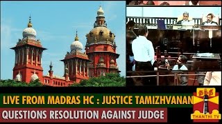 Live from Madras High Court : Justice Tamizhvanan questions resolution against Justice Kirubakaran