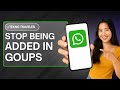 How to Avoid Being Added to WhatsApp Group Without Your Permission on Android Phone