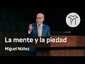 La mente y la piedad | Miguel Núñez | Sesión 5