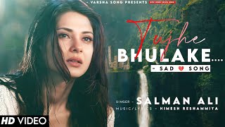 Main Bahut Khush Hoon Tujhe Bhulake Salman Ali  | Jennifer Winget | Sad Song | Tujhe Bhulake