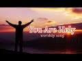 You Are Holy | Worship Song #worship #worshipsongs