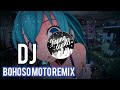 DJ BOHOSO MOTO REMIX SANTAI