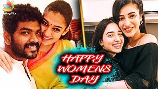 Vignesh Shivan Wishes his Love Nayanthara for Women's day | Shruti Hassan, Tamanna