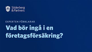 Experten förklarar: Vad bör ingå i en företagsförsäkring?