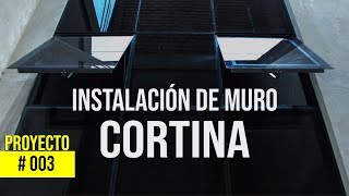 INSTALACION DE MURO CORTINA - DECORGLASS DISEÑOS Y PROYECTOS