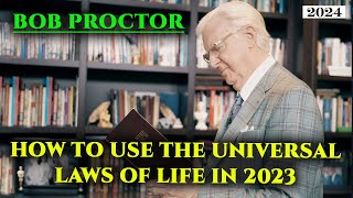 How To Use The Universal Laws Of Life In 2023 | Bob Proctor