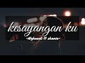 Kesayangan ku - Al-Ghazali ft Shania (ost samudra cinta )