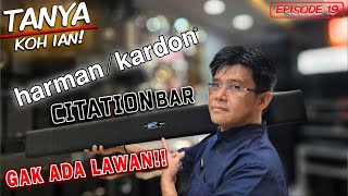 HARMAN KARDON CITATION BAR : SOUNDBAR PREMIUM TIADA LAWAN !! | TANYA KOH IAN | UTAMA AUDIO