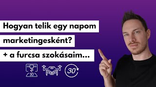 Hogyan telik a napom marketingesként? (a furcsa szokásaimmal együtt)