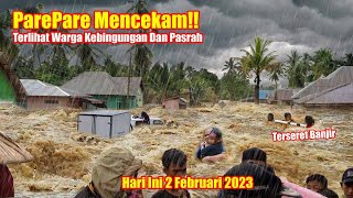 BARU SAJA Banjir Bandang Sapu Parepare Hari Ini 2 Februari 2023 || Banjir Parepare Sulsel Hari Ini