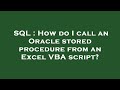 SQL : How do I call an Oracle stored procedure from an Excel VBA script?