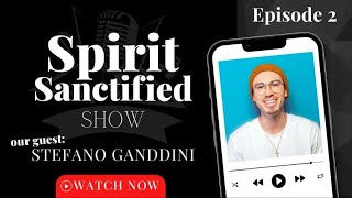 New Age to Jesus Testimony | STEFANO GANDDINI Special Guest | Spirit Sanctified SHOW Ep. 002