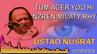 Tum Agar Younhi Nazrein Milate Rahe - Ustaad Nusrat Fateh Ali Khan|| BEST QAWALI  LYRICS 2023