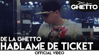 De La Ghetto - Hablame De Ticket [ ]