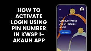 How to Activate Login Using PIN Number in KWSP i-Akaun App