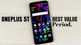 OnePlus 5T Review: The Best Value Phone Period