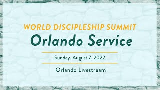 World Discipleship Summit: Orlando Service