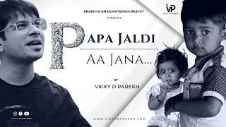 Papa Jaldi Aah Jana | Saat Samunder Paar Se | Vicky D Parekh | Father’s Daughter Songs | Papa Beti