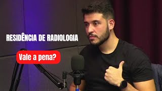 RESIDÊNCIA DE RADIOLOGIA: vale a pena?