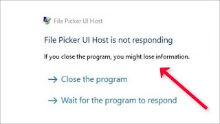 File Picker UI Host is Not Responding Error Windows 11 / 10 / 8 / 7 - 2022 - Fix