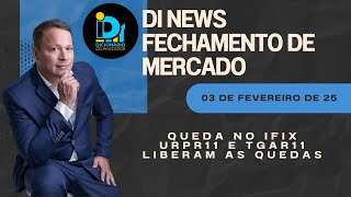 URPR11 e TGAR11 em queda Livre - DI News, Fechamento de Mercado, 03 de fevereiro de 2025