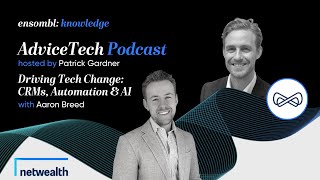 AdviceTech Podcast #110 - Driving Tech Change: CRMs, Automation & AI