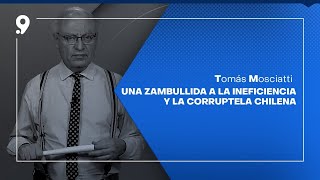 Comentario de Tomás Mosciatti: Una zambullida a la ineficiencia y la corruptela chilena