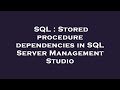 SQL : Stored procedure dependencies in SQL Server Management Studio
