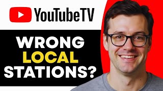 YouTube TV Showing the Wrong Local Stations? Here's How to Fix It! (Updated)