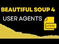 Changing User Agents in BeautifulSoup4