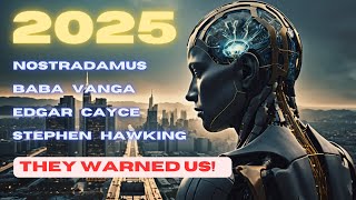 Nostradamus, Baba Vanga and others WARNED! The MOST TERRIFYING Prophecies for 2025 YOU MUST KNOW