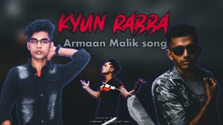 kyun Rabba | Armaan Malik sad song |
