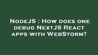 NodeJS : How does one debug NextJS React apps with WebStorm?