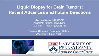 Webinar: Stephen Bagley, MD - Liquid Biopsy for Brain Tumors: Recent Advances and Future Directions