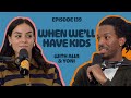 When We'll Have Kids | EP 139 | What's The Juice? Podcast