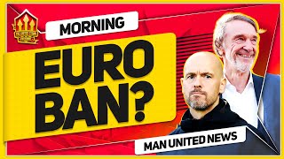 UNITED European BAN? TEN HAG vs SIR JIM Round 1! Man Utd News