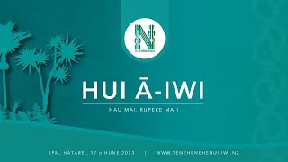 Hui ā-Iwi - 17 o Hune 2023