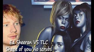 Ed Sheeran VS TLC - Shape of you / No Scrubs Mashup