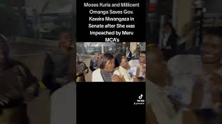 Moses Kuria and Millicent Omanga Saves Gov. Kawira Mwangaza after She was Impeached by Meru MCA's