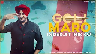 Goli Maro : Inderjit Nikku Ft. Harpreet Walia | Punjabi Songs 2020 | Jaidev K | @FinetouchMusic