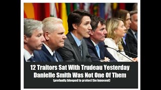 12 Traitors Sat With Trudeau Yesterday (Danielle Smith was not one of them)