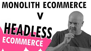 What is Headless eCommerce? (vs Traditional Monolith)