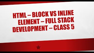 HTML - Block vs Inline element - Full Stack Development - Class 5