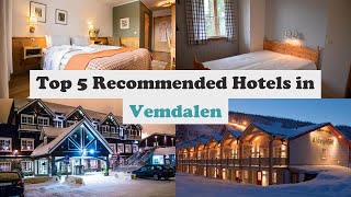 Top 5 Recommended Hotels In Vemdalen | Best Hotels In Vemdalen